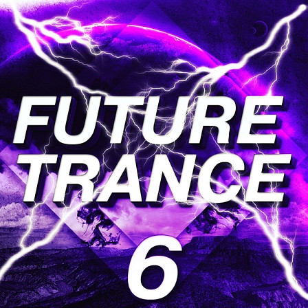 Future Trance 6 - You'll have ultimate flexibility when crafting your next Trance track