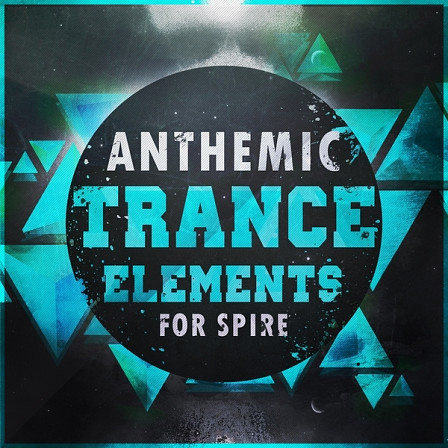 Anthemic Trance Elements For Spire - Giving you the best tools for your Trance productions