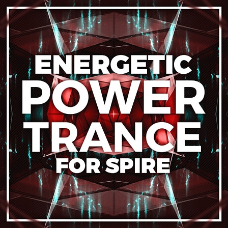 Energetic Power Trance For Spire - Featuring 128 Spire presets and 30 MIDI Kits including 124 presets