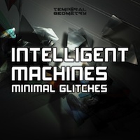Intelligent Machines: Minimal Glitches - 100 top quality loops of rhythmic minimal glitches