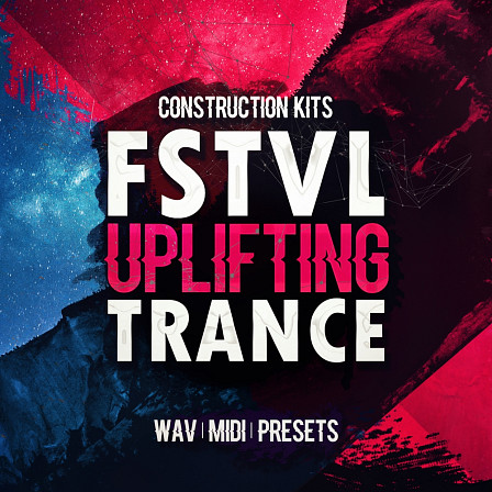 FSTVL Uplifting Trance - 20 uplifting Trance Construction Kits in WAV and MIDI formats