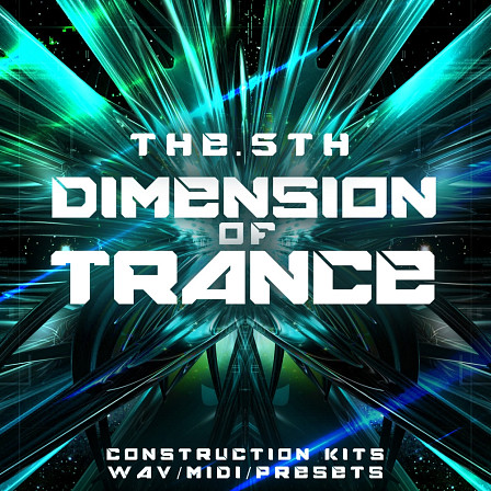 5th Dimension Of Trance, The - 20 Trance Construction Kits with WAV, MIDI 42 Spire & 17 Sylenth presets