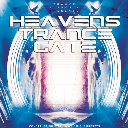 Heavens Trance Gate - 20 top Trance Construction Kits including WAV, MIDI, and Spire, Sylenth & Serum