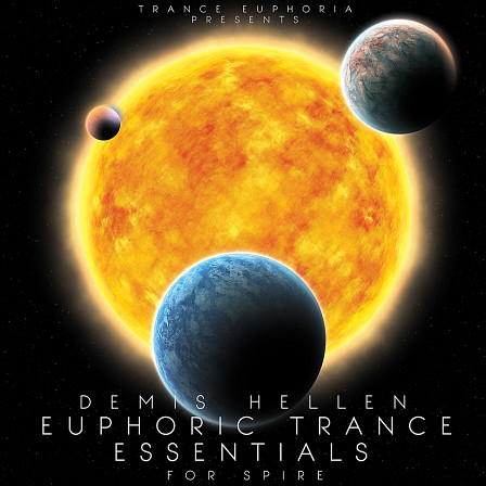 Demis Hellen: Euphoric Trance Essentials For Spire - Trance Euphoria features 128 Trance Spire Presets