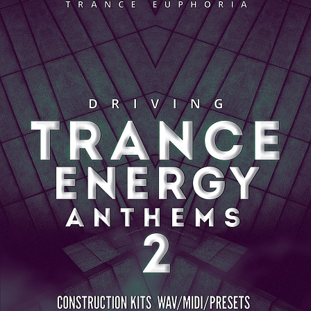 Driving Trance Energy Anthems 2 - A sample pack featuring a set of superb Trance Construction Kits