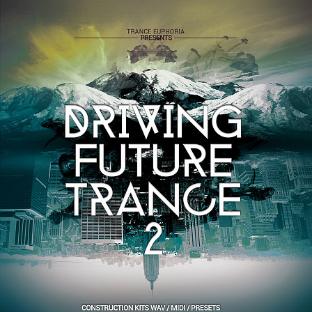 Driving Future Trance 2 - 20 Trance Construction Kits with WAV, MIDI and Spire Presets