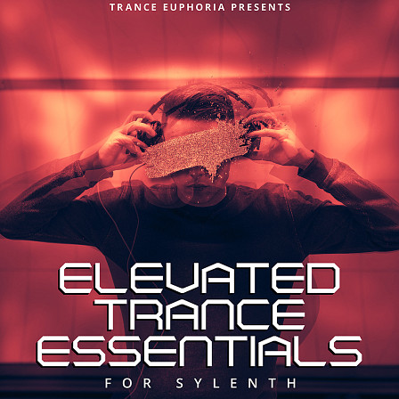 Elevated Trance Essentials For Sylenth - Trance Euphoria features 128 Trance Sylenth1 Presets