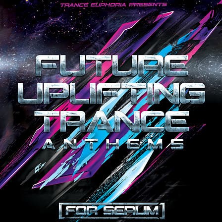 Future Uplifting Trance Anthems For Serum - 128 Professional Trance presets for Xfer Records Serum