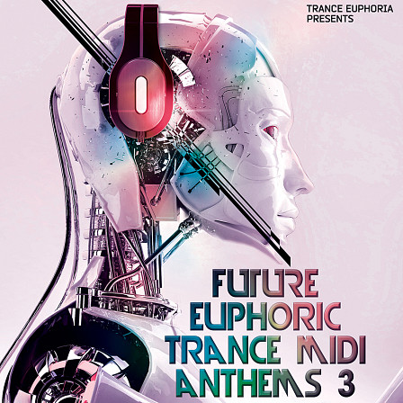 Future Euphoric Trance MIDI Anthems 3 - Featuring another superb 25 Trance MIDI Kits