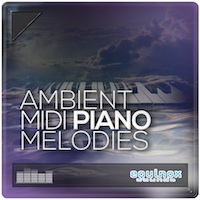 Ambient MIDI Piano Melodies - 30 stunning piano melodies in MIDI format