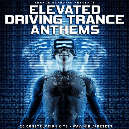 Elevated Driving Trance Anthems - 20 Trance Construction Kits, WAV, MIDI files and Spire Presets