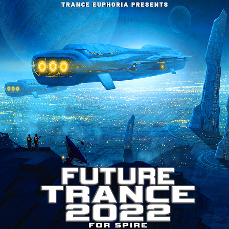 Future Trance 2022 For Spire - 128 Trance Spire Presets and 5 MIDI Construction Kits from the demo