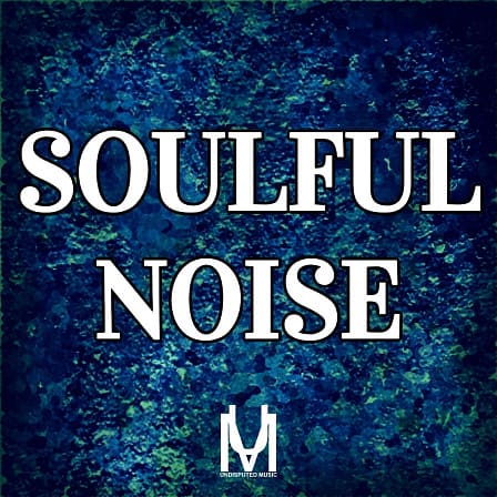Soulful Noise - Five Construction Kits and incredible soulful vibes for your production