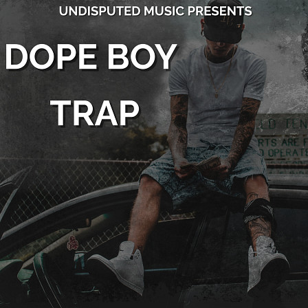 Dope Boy Trap - Must-have samples to help you produce your next hit track