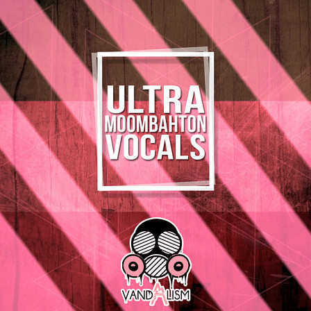 Ultra Moombahton Vocals - It brings you catchy, original, dirty and powerful vocal loops