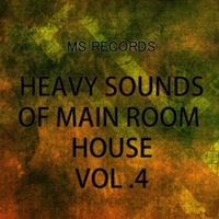 Heavy Sounds of Main Room House 4 - Big sounds to get the floor moving
