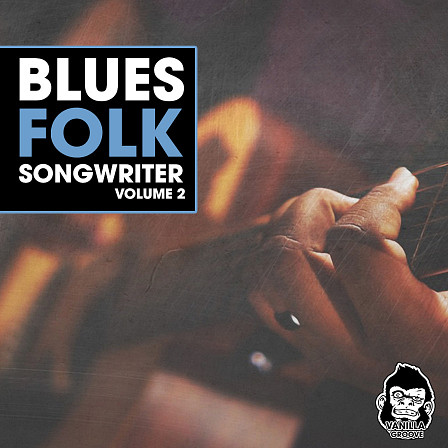 Blues Folk Songwriter Vol 2 - Vanilla Groove brings a little folky goodness to your tracks