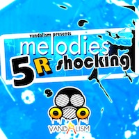 Melodies R Shocking 5 - Sounds to make that next big hit