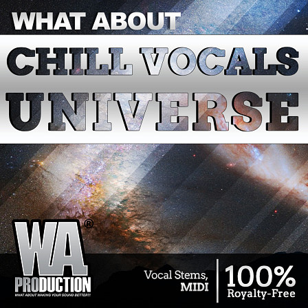What About: Chill Vocals Universe - A huge sample pack loaded with all of the tools that you need