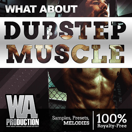 What About: Dubstep Muscle - W. A. Production gives your Dubstep a little something extra