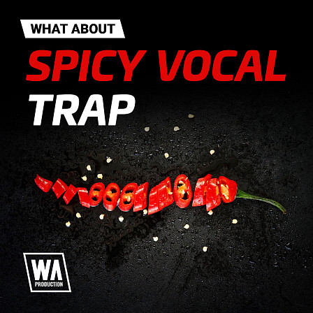 What About: Spicy Vocal Trap - Everything you need to create the next Trap anthem