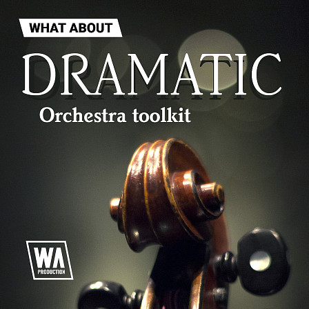What About: Dramatic Orchestra Toolkit - There's nothing quite like a dramatic orchestral soundscape