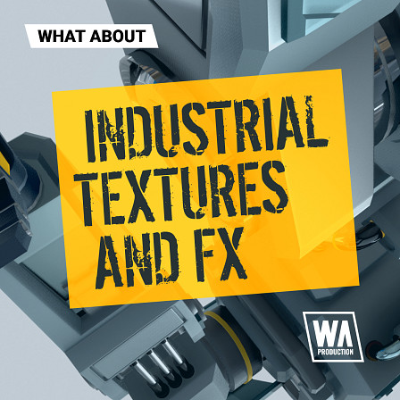 What About: Industrial Textures and FX - An extensive collection of interesting and unique sounds