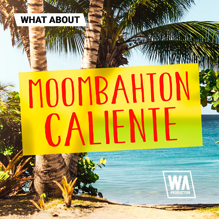 What About: Moombahton Caliente - An indispensable addition to your Latin suite for mid tempo bounce