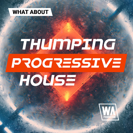 What About: Thumping Progressive House - Expand on the most uplifting and powerful genres of dance music