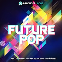 Future Pop Vol.1 - Guaranteed to fuel your next dancefloor hit