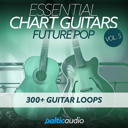 Essential Chart Guitars Vol 5: Future Pop - Create new hit tracks with guitars in seconds