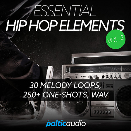 Essential Hip Hop Elements Vol 2 - Premium drums, 808s, basses and different melody loops to create your next hit