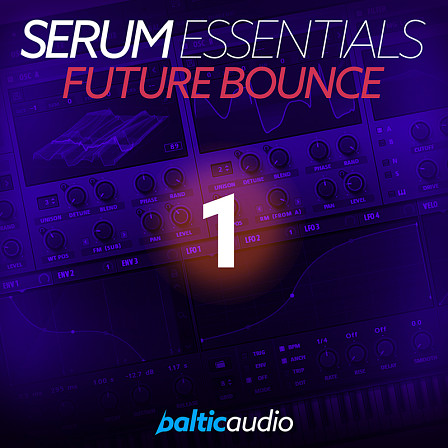Serum Essentials Vol 1: Future Bounce - Hand-crafted leads, basses, plucks, synths and more