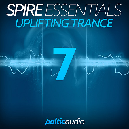 Spire Essentials Vol 7: Uplifting Trance - Get the sound of current Uplifting Trance