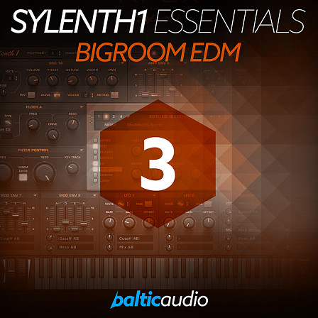 Sylenth1 Essentials Vol 3: Bigroom EDM - Loads of brand new unique sounds for your next banging Big Room EDM tune