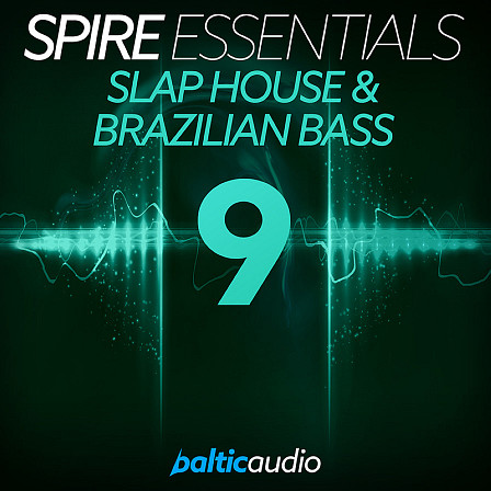 Spire Essentials Vol 9: Slap House & Brazilian Bass - Recreate the sound of current Slap House and Brazilian Bass