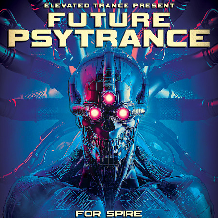 Future Psytrance For Spire - 128 Psytrance Spire Presets & 5 MIDI Construction Kits