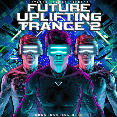 Future Uplifting Trance 2 - Another outstanding 20 Trance Construction Kits WAV, MIDI & Spire Presets