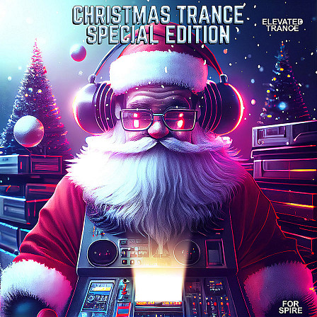 Christmas Trance Special Edition For Spire - 384 Superb Trance Spire Presets & 15 MIDI Construction Kits