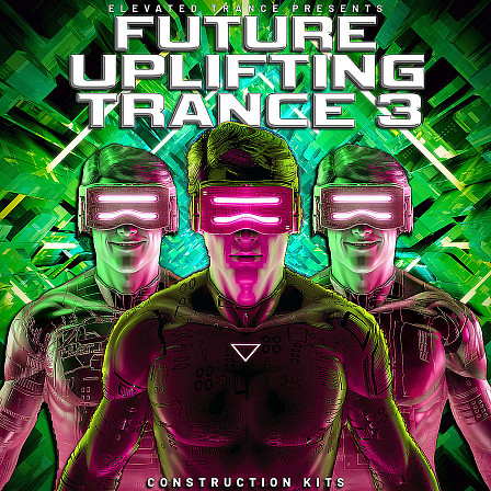 Future Uplifting Trance 3 - Another outstanding 20 Trance Construction Kits WAV, MIDI & Spire Presets