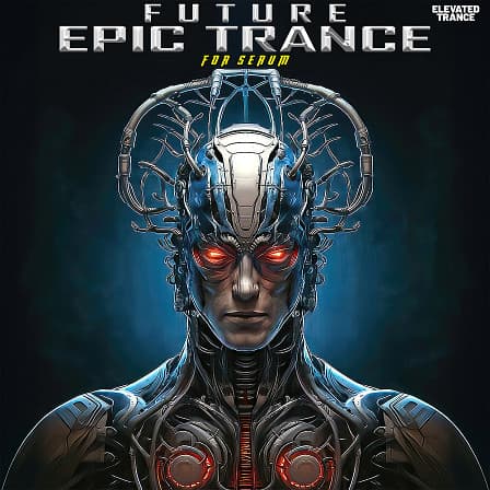 Future Epic Trance For Serum - 128 Trance Serum Presets, FL Studio Demo Templates, Demo MIDI & more