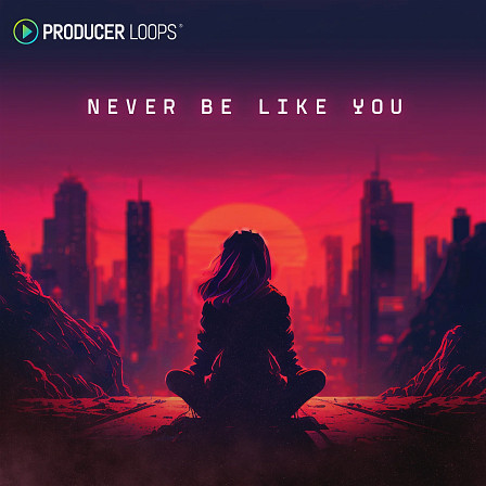 Never Be Like You - Ignite your creativity with Trip Hop, Hybrid Trap, and Experimental sounds