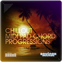 Chillout MIDI Pad Chord Progressions - Lush and laid-back pad chord progressions for your next track