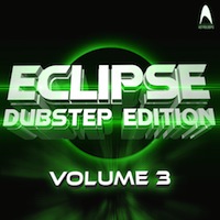 Eclipse: Dubstep Edition Vol.3 - Blast your dubstep sounds to the next level