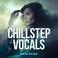 Chillstep Vocals - Guaranteed to create an emotional journey in your music