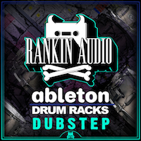 Ableton Drum Racks - Dubstep - 10 drum racks for the perfect dubstep sound