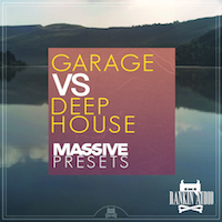 Garage vs Deep House Massive Presets - 99 presets to work the good business on the dancefloor