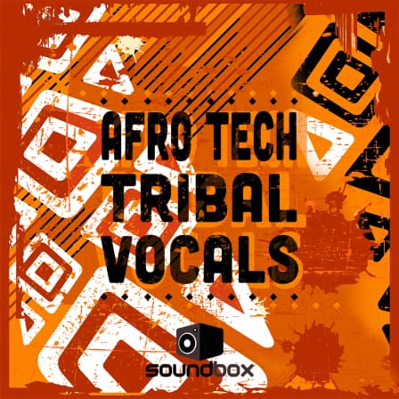 Afro Tech Tribal Vocals - Track-ready vocal loops just waiting to drop into your latest production