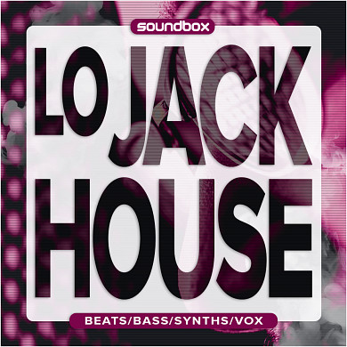 Lo Jack House - 445MB of next level loops and sounds