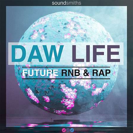 DAW Life: Future RnB & Rap - A collection of must have sonic assets for the forward thinking producers